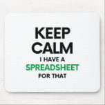 Keep calm I have a spreadsheet for that - Spreadsh Mouse Pad<br><div class="desc">This a great gift for anyone who loves Spreadsheets,  Microsoft Excel or Google Sheets!

For personalisation sends us a message!</div>