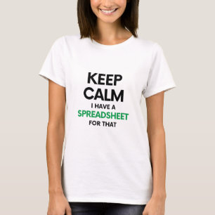 Keep calm I have a spreadsheet for that - Spreadsh T-Shirt