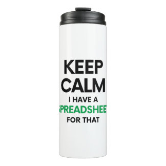 Keep calm I have a spreadsheet for that - Spreadsh Thermal Tumbler
