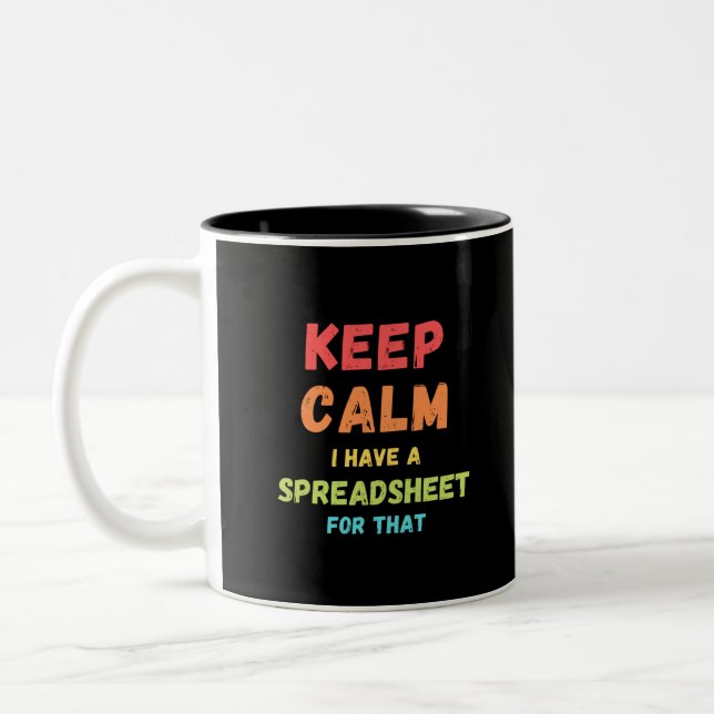 Keep calm I have a spreadsheet for that - Spreadsh Two-Tone Coffee Mug (Left)