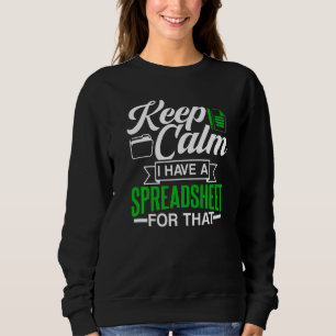 Keep Calm I Have A Spreadsheet For That Table Acco Sweatshirt