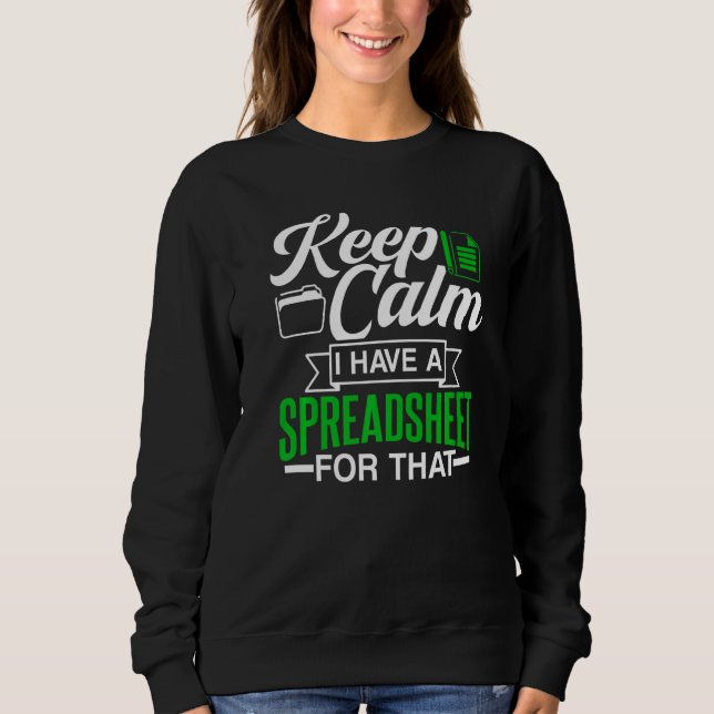 Keep Calm I Have A Spreadsheet For That Table Acco Sweatshirt (Front)