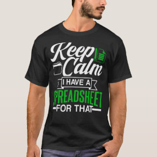 Keep Calm I Have A Spreadsheet For That Table Acco T-Shirt