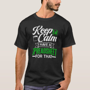 Keep Calm I Have A Spreadsheet For That Table Acco T-Shirt