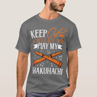 Keep Calm I play Shakuhachi T-Shirt