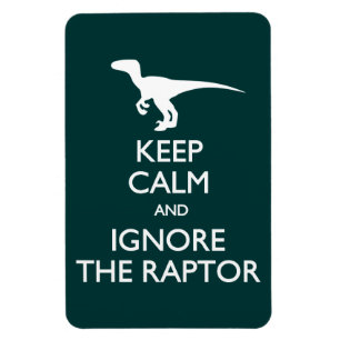 Keep Calm Ignore Raptor Magnet