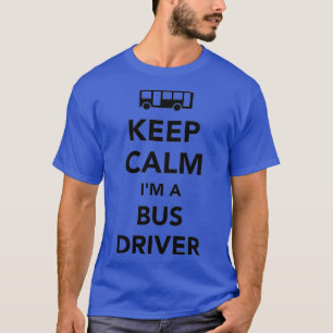 Keep calm Im a bus driver 1 T-Shirt