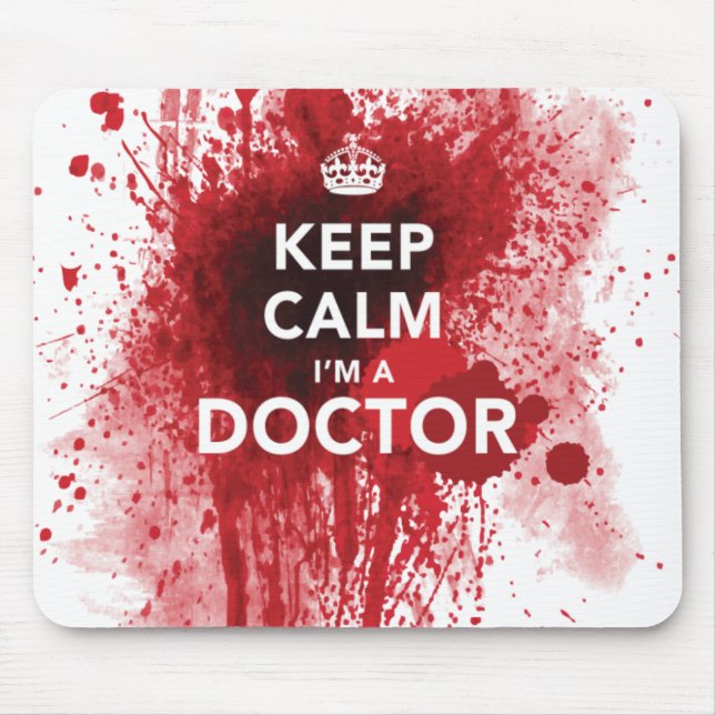 Keep Calm I'm a Doctor Bloody Mousepad (Front)