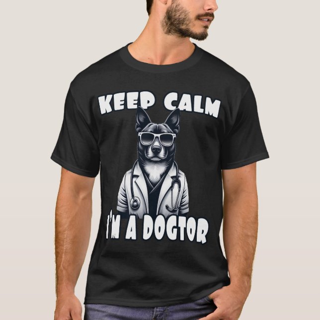 Keep Calm Im A Dogtor T-Shirt (Front)