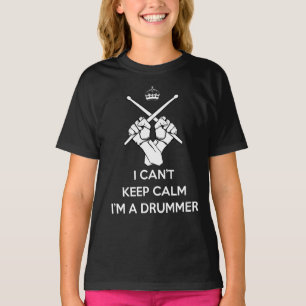 Keep calm I'm a drummer, can't keep calm T-Shirt