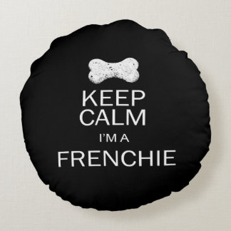Keep Calm I'm a Frenchie(Fawn Frenchie) Round Cushion