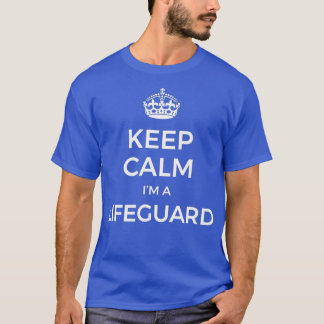 Keep Calm Im A Lifeguard T-Shirt