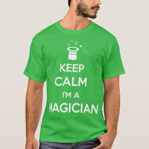 Keep Calm Im A Magician Magician Magic Wizard Funn T-Shirt