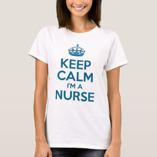 Keep Calm I'm A Nurse T-Shirt
