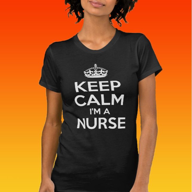 Keep Calm I'm A Nurse T-Shirt (Keep Calm Nurse)