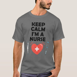 Keep Calm I'm A Nurse T-Shirt