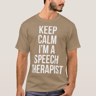 Keep Calm im a speech therapist T-Shirt