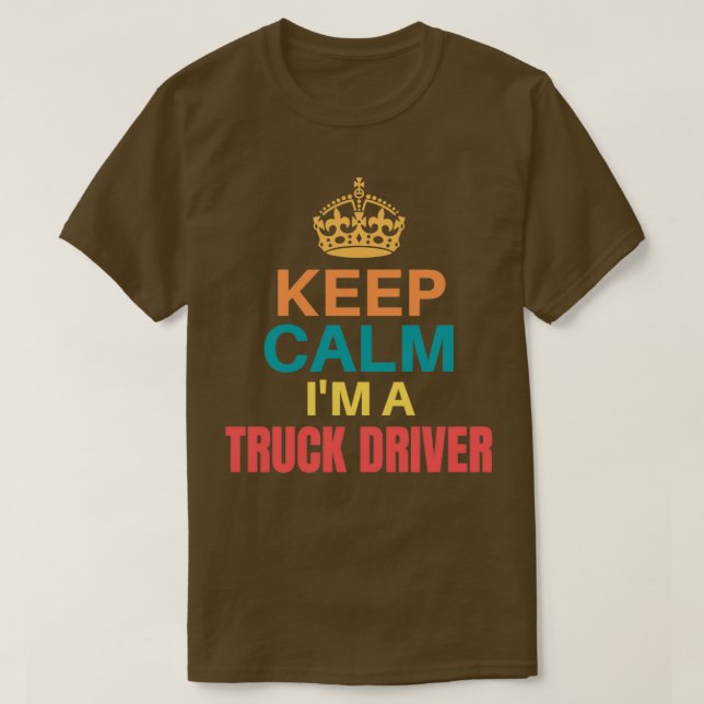 Keep Calm Im A Truck Driver Classic T-Shirt (Design Front)