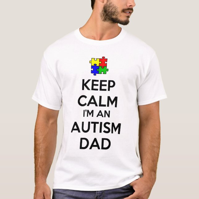Keep Calm I'm an Autism Dad T-Shirt (Front)