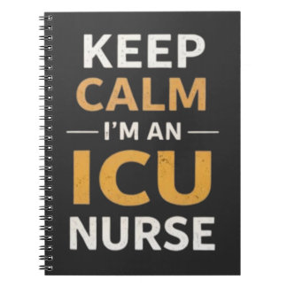 Keep Calm Im an ICU Nurse Quote Notebook