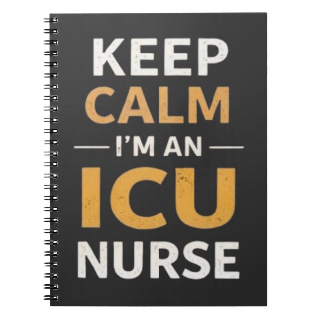 Keep Calm Im an ICU Nurse Quote Notebook (Front)
