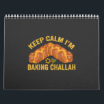 Keep Calm I'm Baking Challah Funny Hanukkah  Calendar<br><div class="desc">funny, gift, birthday, menorah, chanukah, hanukkah, menorah, latke, jewish, holiday</div>
