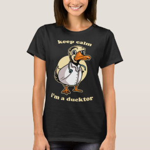 Keep Calm I'm Ducktor Funny Doctor Duck Dr. Med Sc T-Shirt