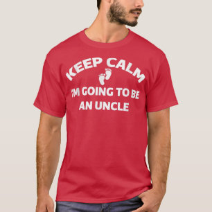 Keep Calm I'm Going To Be An Uncle, Pregnancy Anno T-Shirt