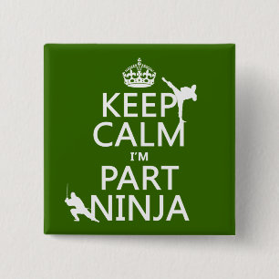 Keep Calm I'm Part Ninja (in any colour) 15 Cm Square Badge