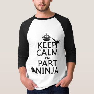Keep Calm I'm Part Ninja (in any colour) T-Shirt