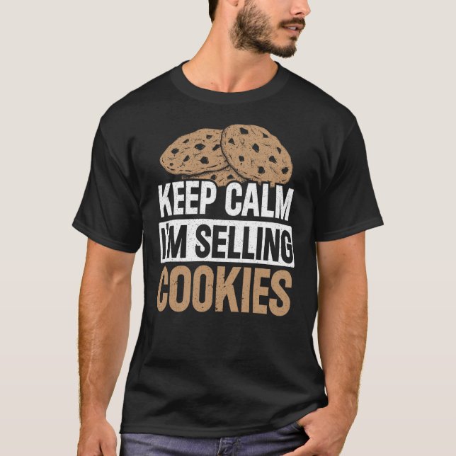 Keep Calm I'm Selling Cookies Baker Cookie Dealer T-Shirt (Front)