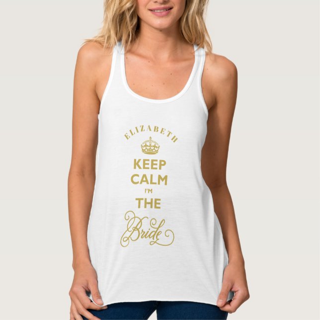 Keep Calm I'm The Bride Gold Text Funny Wedding Singlet (Front)