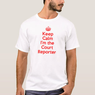 Keep Calm I'm the Court Reporter in Red T-Shirt