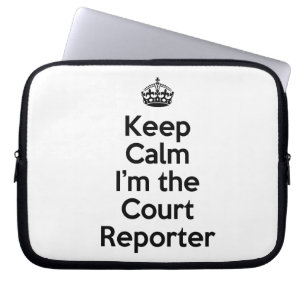 Keep Calm I'm the Court Reporter Laptop Sleeve