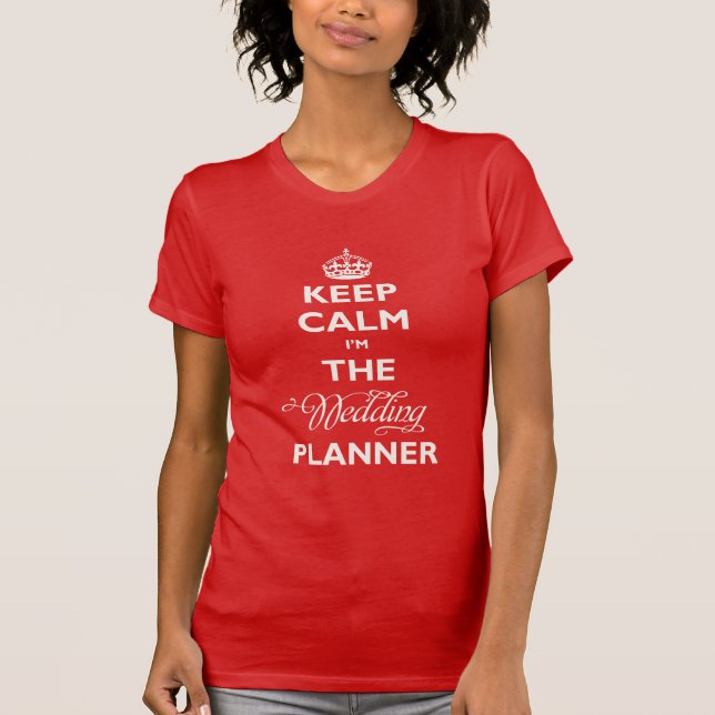 Keep Calm I'm The Wedding Planner White Text Funny T-Shirt (Front)