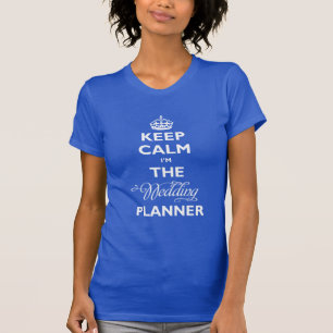 Keep Calm I'm The Wedding Planner White Text Funny T-Shirt