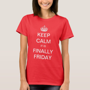 Keep Calm it is Finally Friday Shirt
