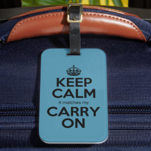 Keep Calm it matches my carry on funny blue bag Luggage Tag