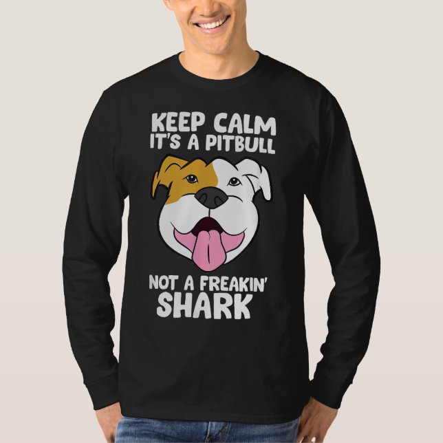 Keep Calm Its A Pitbull Not A Freakin Shark 169 T-Shirt (Front)