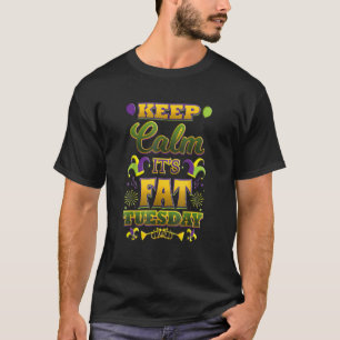 Keep Calm It's Fat Mardi Gras Tuesday T-Shirt