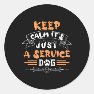 Keep calm it's just a service dog classic round sticker