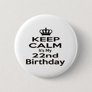 Keep Calm It's My 22nd Birthday 6 Cm Round Badge