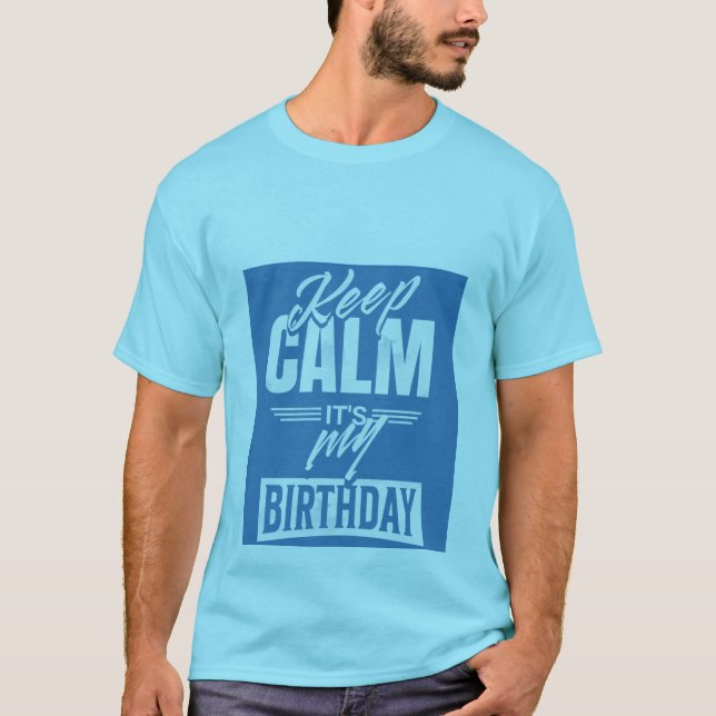 keep calm it's my birthday T-Shirt (Front)