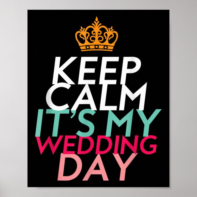 Keep Calm Its My Wedding Day For Bride And Groom  Poster (Front)