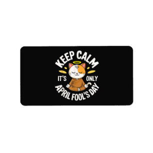 Keep Calm it's only April Fool's Day Label