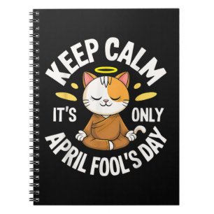 Keep Calm it's only April Fool's Day Notebook