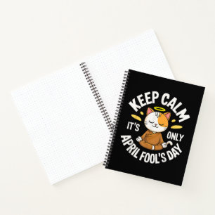 Keep Calm it's only April Fool's Day Notebook