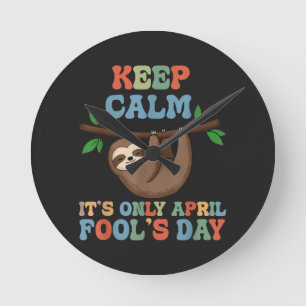 keep calm it's only April fool's day Round Clock