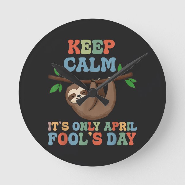 keep calm it's only April fool's day Round Clock (Front)