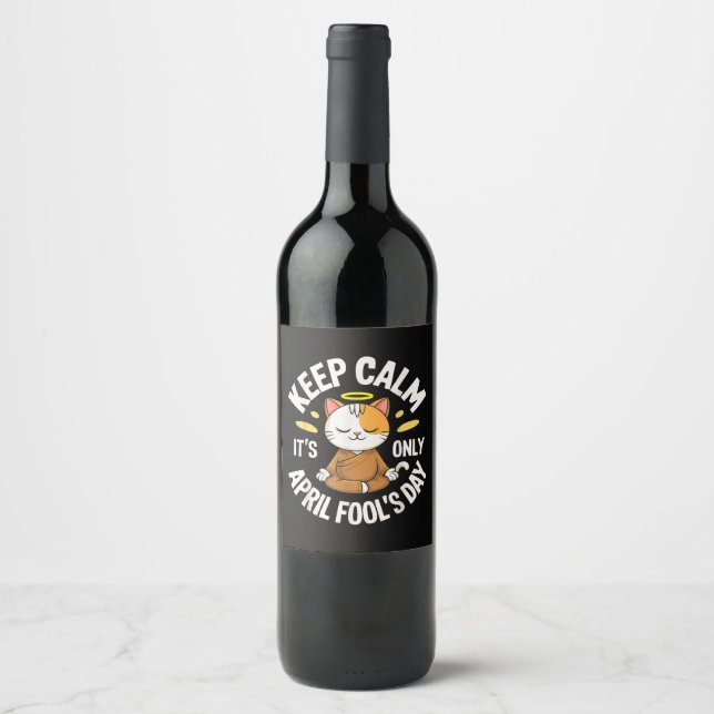 Keep Calm it's only April Fool's Day Wine Label (Front)